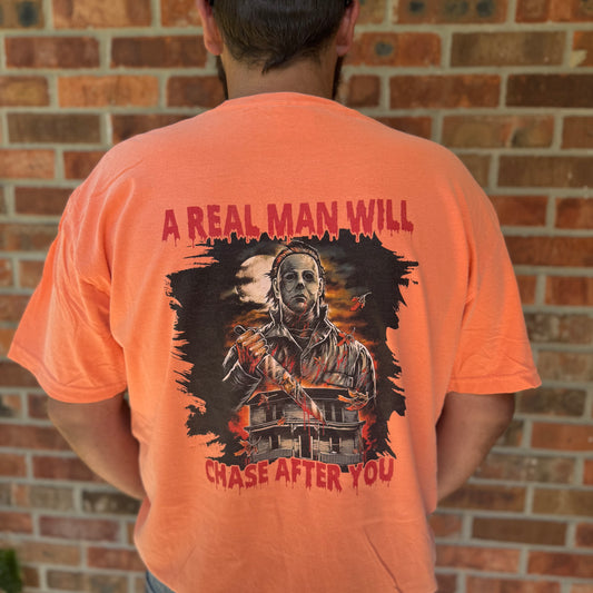 A Real Man Will Chase After You – Halloween Slasher Tee